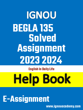 IGNOU BEGLA 135 Solved Assignment 2023 2024